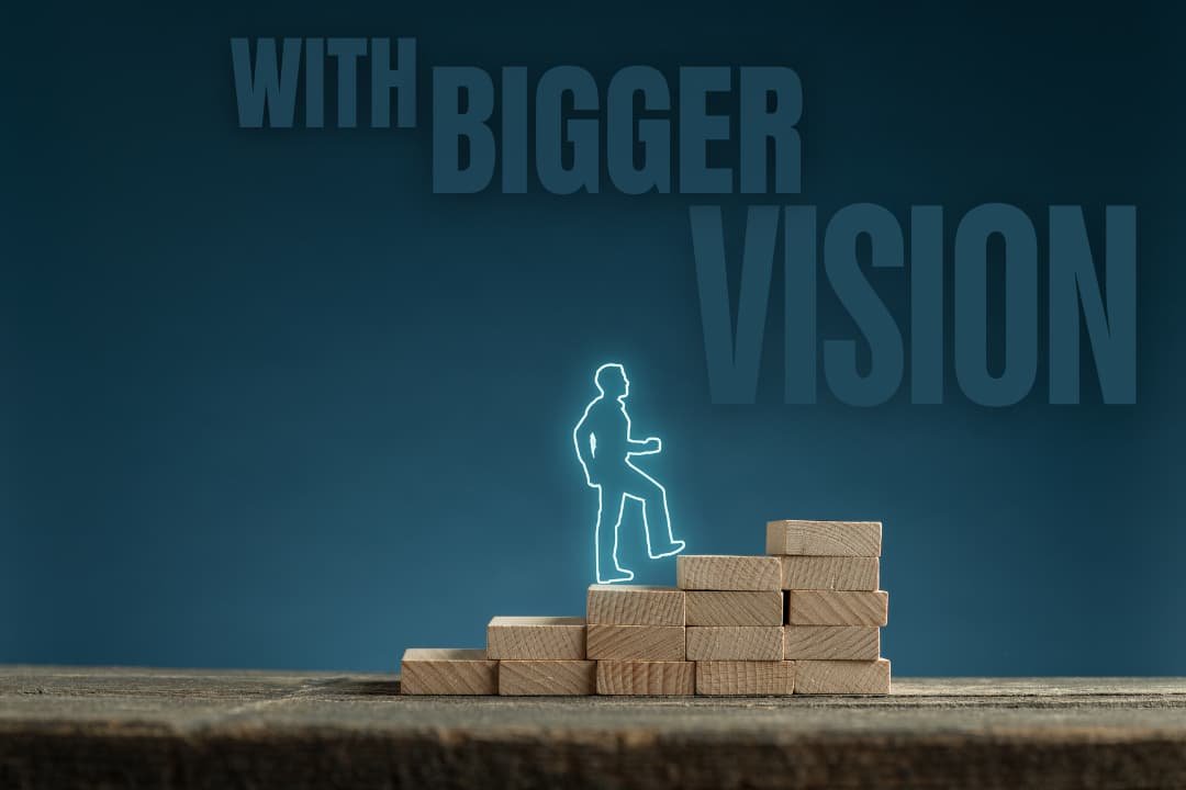 Bigger Vision